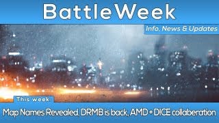 BATTLEWEEK  Map Names Revealed DRMB is back AMDs collaberation with DICE [upl. by Atirec]