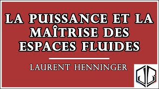 Laurent HENNINGER  La puissance et la maîtrise des espaces fluides perspectives historiques [upl. by Aneras]