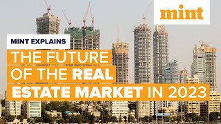 Future of the real estate market in India in 2023  Mint Explains  Mint [upl. by Dranoel]