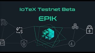 IoTeX Testnet Beta  quotEpikquot [upl. by Brill]