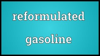 Reformulated gasoline Meaning [upl. by Lyons]