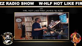 6 WHLF ‘Hot Like Fire’ Jazz Radio Show Remembering my Father James Sr with James ‘DJ Acid’ 81… [upl. by Eirollam829]