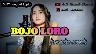 BOJO LORO  karaoke cowok duet dangdut koplo [upl. by Atiken516]