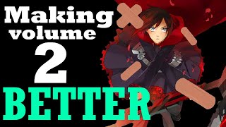 Making RWBY Volume 2 Better [upl. by Anirtep208]