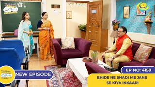 NEW Ep 4159  Bhide Ne Shadi Me Jane Se Kiya Inkaar I Taarak Mehta Ka Ooltah Chashmah  तारक मेहता [upl. by Rosa645]