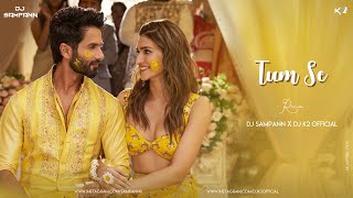 Tum Se  Shahid Kapoor Kriti  SachinJigar  Remix DJ K2 Official DJ Sampann bollywood [upl. by Ennaillij]