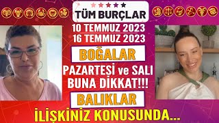 1016 Temmuz 2023 Tüm burçları uyardı BOĞALAR Pazartesi ve Salı gününe Nuray Sayarı burç yorumları [upl. by Janyte]