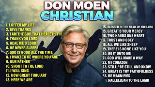 Best Don Moen Christian Playlist 🙏 Worship amp Praise Songs [upl. by Aihsilef]