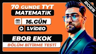 Ebob Ekok  Bölüm Bitirme Testi  16Gün  1Video  70 Günde TYT Matematik Kampı  2025 [upl. by Mukerji]