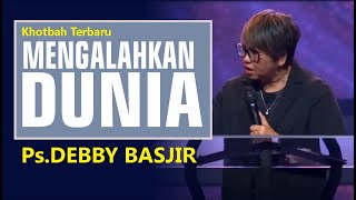 MENGALAHKAN DUNIA  PsDEBBY BASJIR khotbahdebbybasjirdb [upl. by Hallsy]