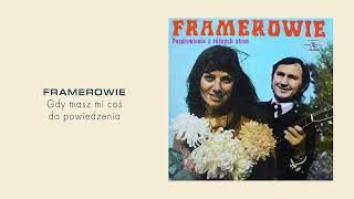 Framerowie  Gdy masz mi coś do powiedzenia Official Audio [upl. by Ardua]