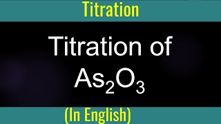 Titration of Arsenic oxide I Find percentage of Arsenic I Method of Mole [upl. by Lichter]