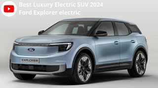 Best Luxury Electric SUV 2024  Ford Explorer electric [upl. by Ylrebmik340]