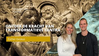 Ontdek de kracht van transformatieve tantra met Esther Geskus [upl. by Hara]