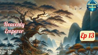 Ep 13 Heavenly Emperor  Fantasy Xianxia Martial Arts Time Travel Reincarnation Cultivation [upl. by Meris]