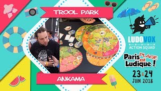 Paris Est Ludique 2018  Trool Park  Ankama Boardgames [upl. by Bunnie]