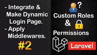 Integrate amp Make Dynamic Login Page amp Apply Middlewares  Custom Roles and Permission in Laravel 2 [upl. by Eltotsira567]