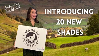 Introducing 20 New Shades Of SSDK made in Yorkshire  Ophelia Talks Crochet [upl. by Palestine]