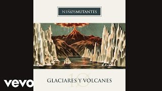 Niños Mutantes  Glaciares y Volcanes [upl. by Jobey631]