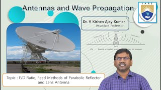 F D Ratio Feed Methods of Parabolic Reflector and Lens Antenna by Dr V Kishen Ajay Kumar [upl. by Bigg864]