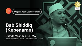 Ust Masruhin Lc MA  Bab Shiddiq Kebenaran 27 Okt 2024 [upl. by Valente]