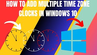 How to Add Multiple Time Zone Clocks in Windows 10 20243 [upl. by Noyar]