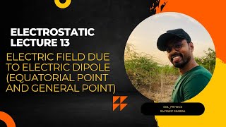 Electric field due to electric dipole along equatorial point and general point  CLASS 12 LEC 13 [upl. by Anieral]