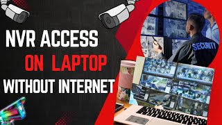 How To Connect NVR to laptop Without Internet  How To Access NVR On Laptop With Internet cctv 1k [upl. by Loredo]