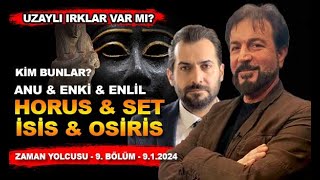 ANU ENLİL ENKİ HORUS İSİS OSİRİS  SERHAT AHMET TAN I AHMET DALOĞLU  9 BÖLÜM 09012024 [upl. by Ardaed906]