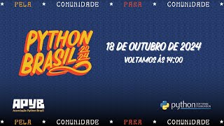 Python Brasil 2024  18 de outubro  Tarde [upl. by Richer]