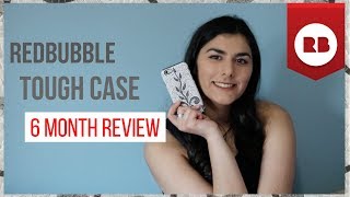 REDBUBBLE TOUGH CASE REVIEW 6 MONTH UPDATE [upl. by Welbie]