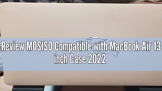 Review MOSISO Compatible with MacBook Air 13 inch Case 2022 2021 2020 2019 2018 Release A2337 M1 A21 [upl. by Eibocaj103]