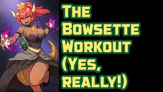 The Bowsette Workout [upl. by Siuqramed721]