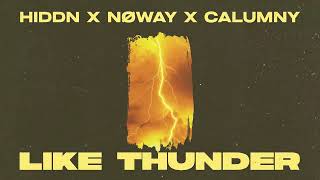 HIDDN x Nøway x Calumny  Like Thunder [upl. by Abbot]