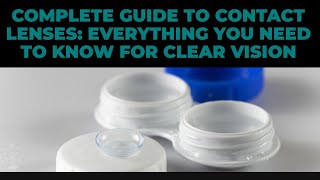 Complete Guide to Contact Lenses Everything You Need to Know for Clear Vision [upl. by Eppilihp]