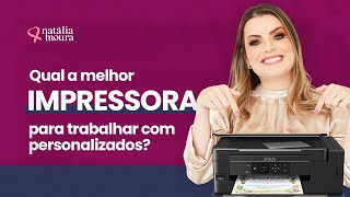 Qual a melhor impressora pra trabalhar com papelaria personalizada [upl. by Mcnamee]