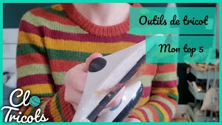 Le top 5 de mes outils tricot préférés [upl. by Ungley]