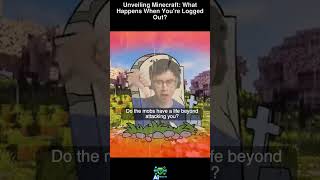 Unveiling Minecraft What Happens When Youre Logged Out [upl. by Slocum]