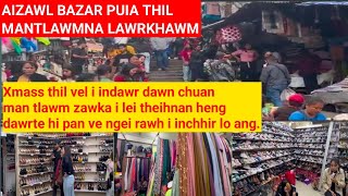 Krismass ahnai meuh chuan Aizawl Bazar puiah pawh mihring an tawt tan khawp mai Bazar fan kualna [upl. by Sirhc]