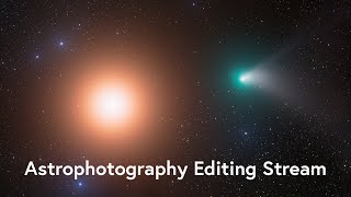 Astrophotography Editing and Imaging Stream [upl. by Dart]