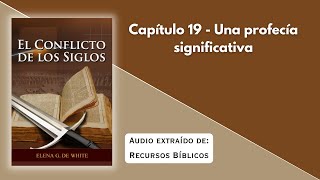 El Conflicto de los Siglos Capítulo 19  Una profecía significativa [upl. by Frodina]