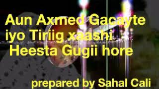 Aun Axmed Gacayte iyo Tiriig Xaashi Lyrics [upl. by Newman]