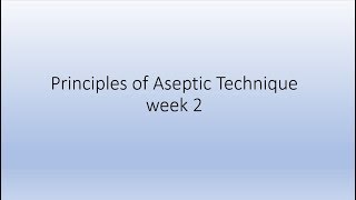 Principles of asepsis  Week 2 [upl. by Ecinert357]