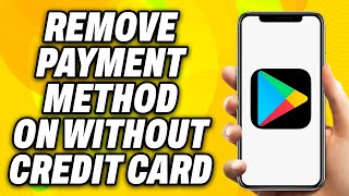 How To Remove Payment Method On Google Play Without Credit Card 2024  Quick Fix [upl. by Telrahc456]