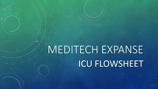 Meditech Expanse ICU FLOWSHEET [upl. by Faso471]