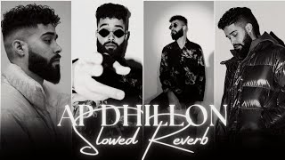 AP Dhillon Mashup Slowed Reverb  AP Dhillon Nonstop Mashup  Nonstop Punjabi Mashup [upl. by Acihsay975]