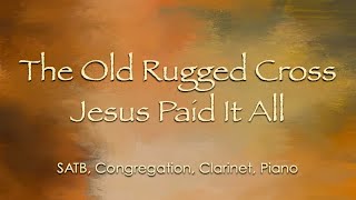 The Old Rugged Cross  Jesus Paid It All [upl. by Gapin]