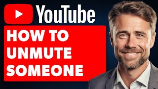 How to Unmute Someone on YouTube Full 2024 Guide [upl. by Aicre]