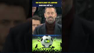 Van Nistelrooy và Lampard ganh đua ghế HLV [upl. by Iral]