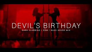 Dark Techno  EBM  Dark House Mix Devils Birthday  Dark Clubbing [upl. by Dry]